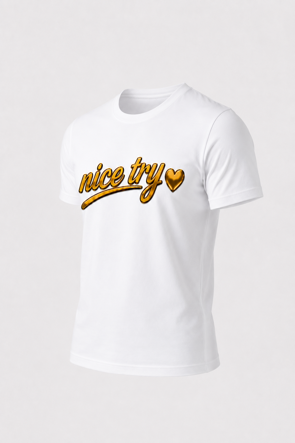 Nice Try T-Shirt
